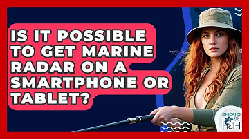 Is It Possible To Get Marine Radar On A Smartphone Or Tablet? - Chasing Big Fish
