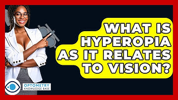 What Is Hyperopia As It Relates To Vision? - Optometry Knowledge Base