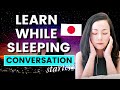 Learn Japanese in Your Sleep - Basic Conversation Starters