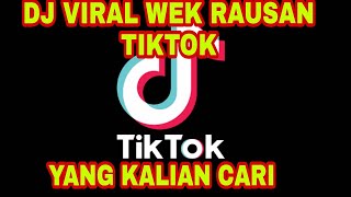 DJ WEK RAUSAN TM || VIRAL TIKTOK TERBARU 2021 FULL BASS KEREN