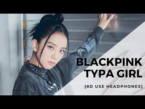 blackpink---typa-girl-[8d-use-headphones]-🎧