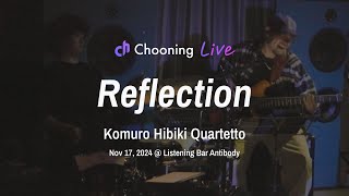 Reflection - 小室響カルテット | Chooning Live（2024.11.17）