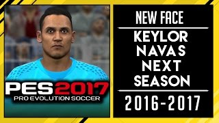 PES 2017 | New Face Keylor Navas Next Season • 2016 / 2017 • HD