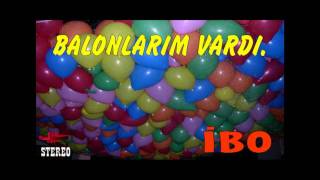 İBO - BALONLARIM VARDI