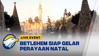 LIVE EVENT - Bethlehem Siap Rayakan Natal Setelah Dua Tahun Vakum