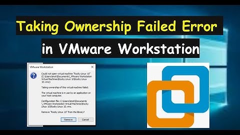 Fout bij het overnemen van eigenaarschap in VMware Workstation