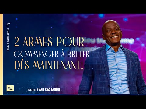 2 ARMES POUR COMMENCER À BRILLER DÈS MAINTENANT ! - Ps Yvan CASTANOU