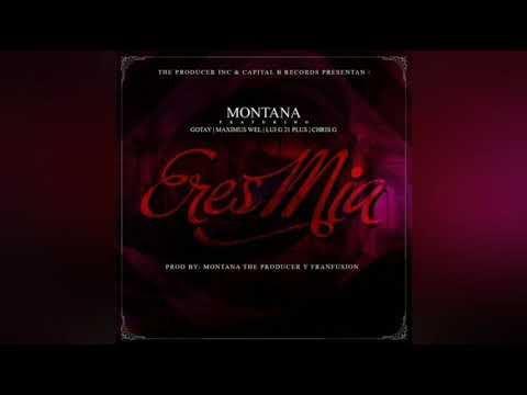 Montana The Producer - Eres Mía Ft. Gotay El Autentiko, Maximus Del, Luigi 21 Plus Y Chris G