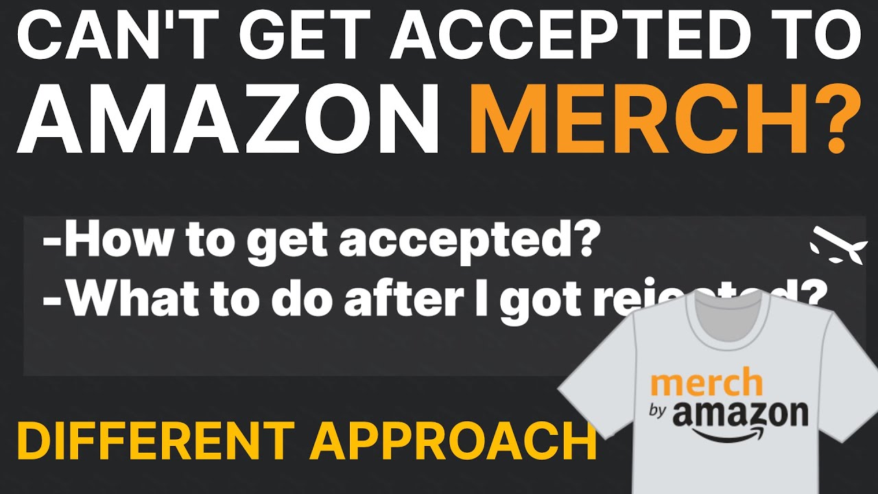 Amazon Merch How To Get Accepted And What To Do If You Get Rejected