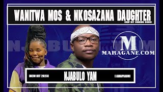 Wanitwa Mos x Nkosazana Daughter  - Njabulo yam  - {New Coming Hit}