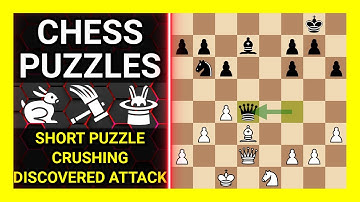 Chess Puzzles to Practice. Themes: Short puzzle, Crushing, Discovered attack. Learn Chess