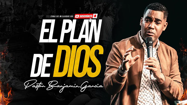 EL PLAN DE DIOS - PASTOR BENJAMIN GARCIA