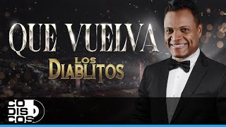 Que Vuelva, Los Diablitos - Video