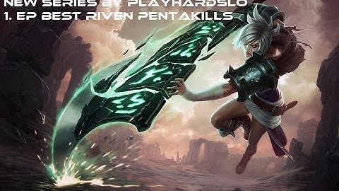 League of legends top 5 riven pentakills