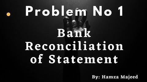 Problem No.1| Bank Reconciliation Statement| I.Com,D.Com,B.Com,BBA| Hamza Majeed