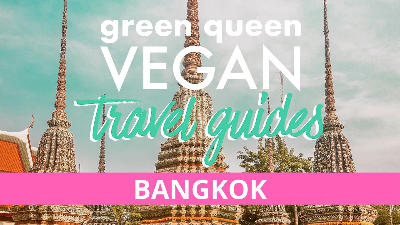 BANGKOK VEGAN GUIDE - Thailand's Best Plant-Based Restaurants 🌱🇹🇭  | Vegan Travel Guides