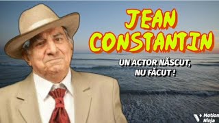 JEAN CONSTANTIN - Un actor născut, nu făcut !