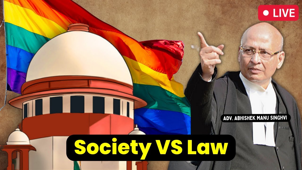 Society v. Law I Adv. Abhishek Manu Singhvi on Same Sex I Live Supreme ...