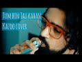 Tum bin Jaun Kahan | Kazoo Cover