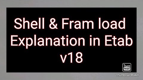Explanation of shell & Fram load in etab v 18