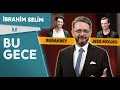 İbrahim Selim ile Bu Gece: Jess Molho, Burakbey, Düz Dünyacılar, Aşı Karşıtları, Rap Battle