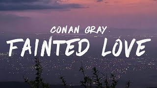 Conan Gray - Fainted Love (Lyrics)