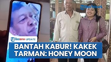 Bantah Kabur seusai Nikahi Gadis 24 Tahun, Kakek Tarman Pemberi Mahar Rp3 M: Lagi Honey Moon