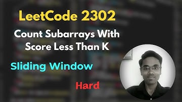 Count Subarrays With Score Less Than K | LeetCode 2302 | Sliding Window