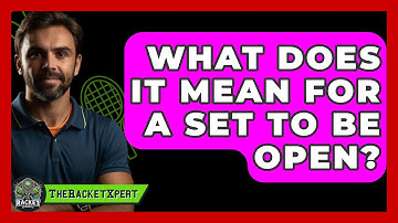 What Does It Mean For A Set To Be Open? - The Racket Xpert