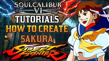SoulCalibur 6 Tutorials - How To Create Sakura (Street Fighter)