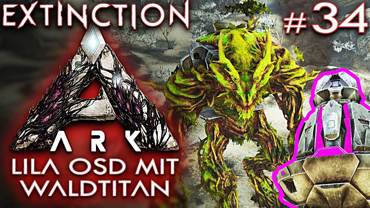 ARK EXTINCTION Deutsch Lila OSD & Waldtitan Ark: Extinction Deutsch ...