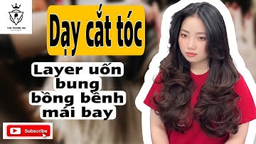 Dạy cắt tóc layer uốn bung bồng bềnh mái bay ( Tân thượng Hải người dẫn đường thấp sáng đam mê 😻)