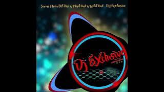 Seene Mein Dil Hai x Mad Out x Wild Out - DJ_Exclusive