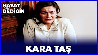 Hayat Dediğin - Kara Taş