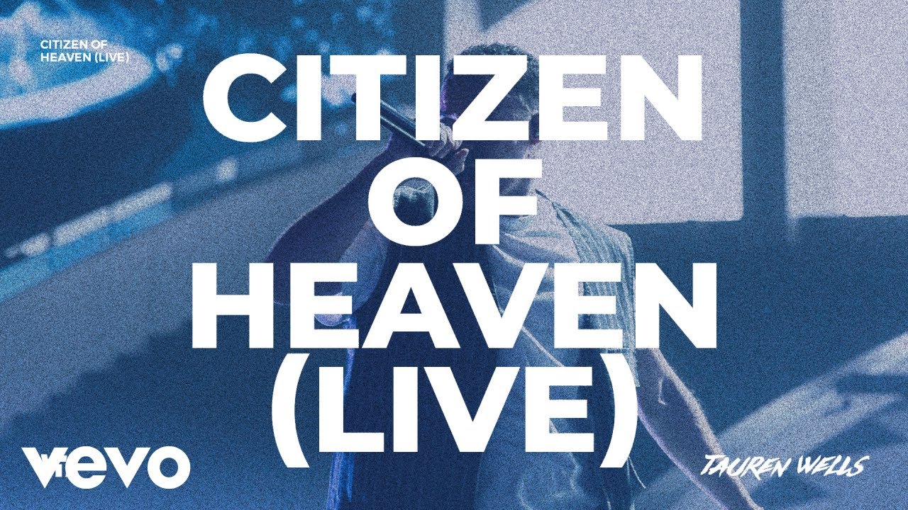 Tauren Wells   Citizen of Heaven Live