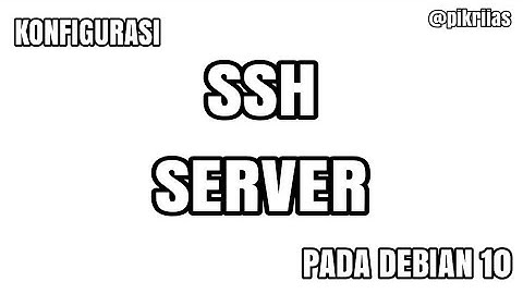 Konfigurasi SSH Server Di Debian 10