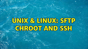 Unix & Linux: SFTP Chroot and SSH