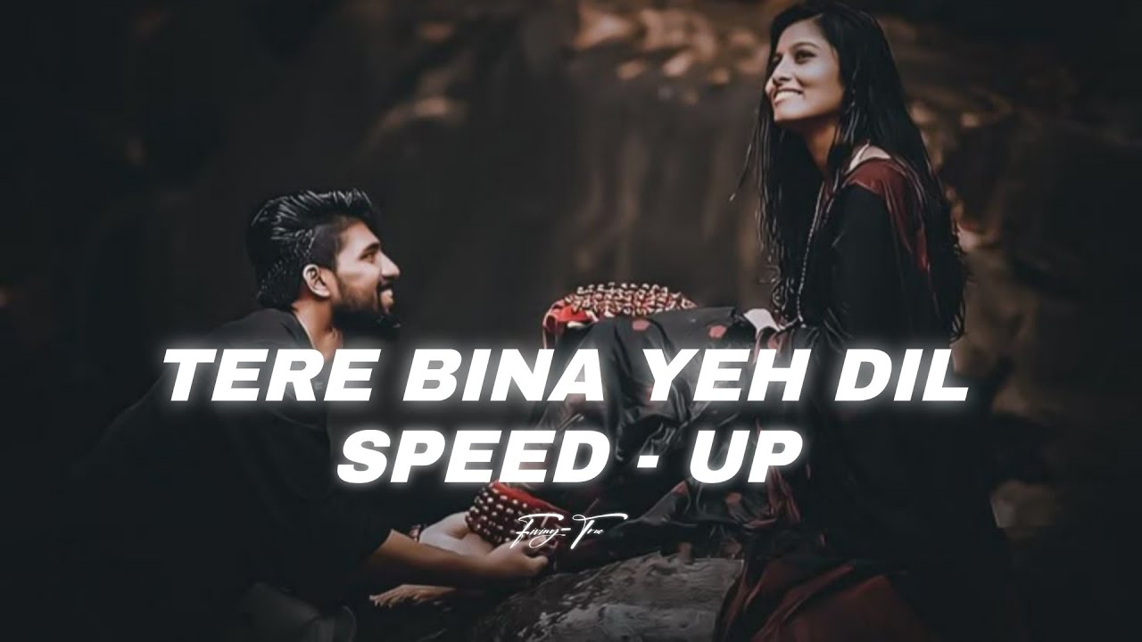 Tere Bina Yeh Dil | (Speed - Up) 