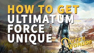 How to get Ultimatum FORCE Unique Weapon The Outer Worlds