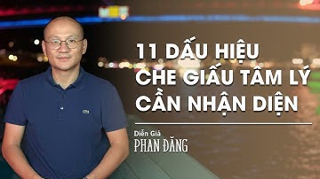 11 dấu hiệu che giấu tâm lý cần nhận diện | Diễn Giả Phan Đăng