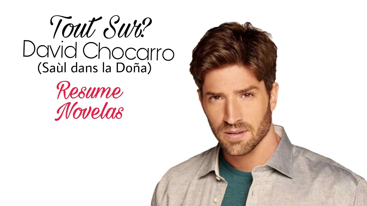 Tout Sur? David Chocarro (Saùl dans la Doña)