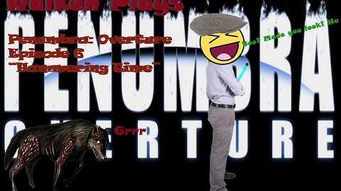 Penumbra: Overture |Episode 6| Hammering Time