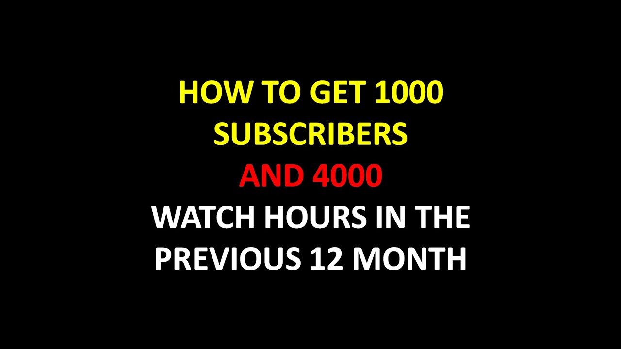 HOW TO GET 1000 SUBSCRIBERS AND 4000 HOURS WATCH TIME 20 FEB 2018 - YouTube