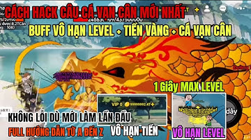 Cách Hack Câu Cá Vạn Cân Trên Android Và ios Chi Tiết Mới Nhất 2025 Vô Hạn Level ,Tiền, Full Cần Xịn