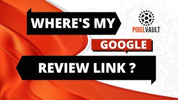 How To Find Your Google Review Link In Google My Business