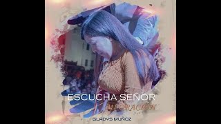 Video thumbnail of "Escucha Señor Mi Oracion | Gladys Muñoz | Letra"