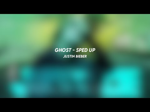 ghost - justin bieber (sped up)