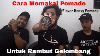 Cara pakai pomade untuk rambut gelombang | Review Pomade Flaver Heavy
