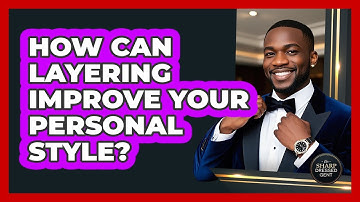How Can Layering Improve Your Personal Style? - The Sharp Dressed Gent