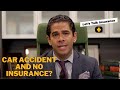 Car accident without insurance... Now what?